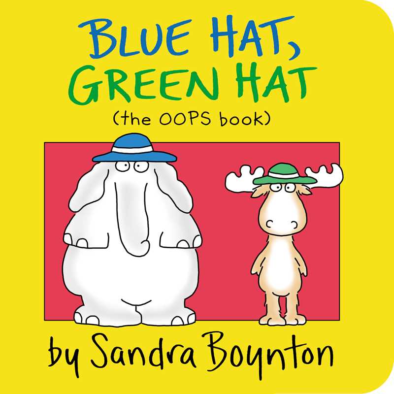 Blue Hat, Green Hat board book by Connecticut author Sandra Boynton featuring animals and colorful clothing with playful “OOPS” text