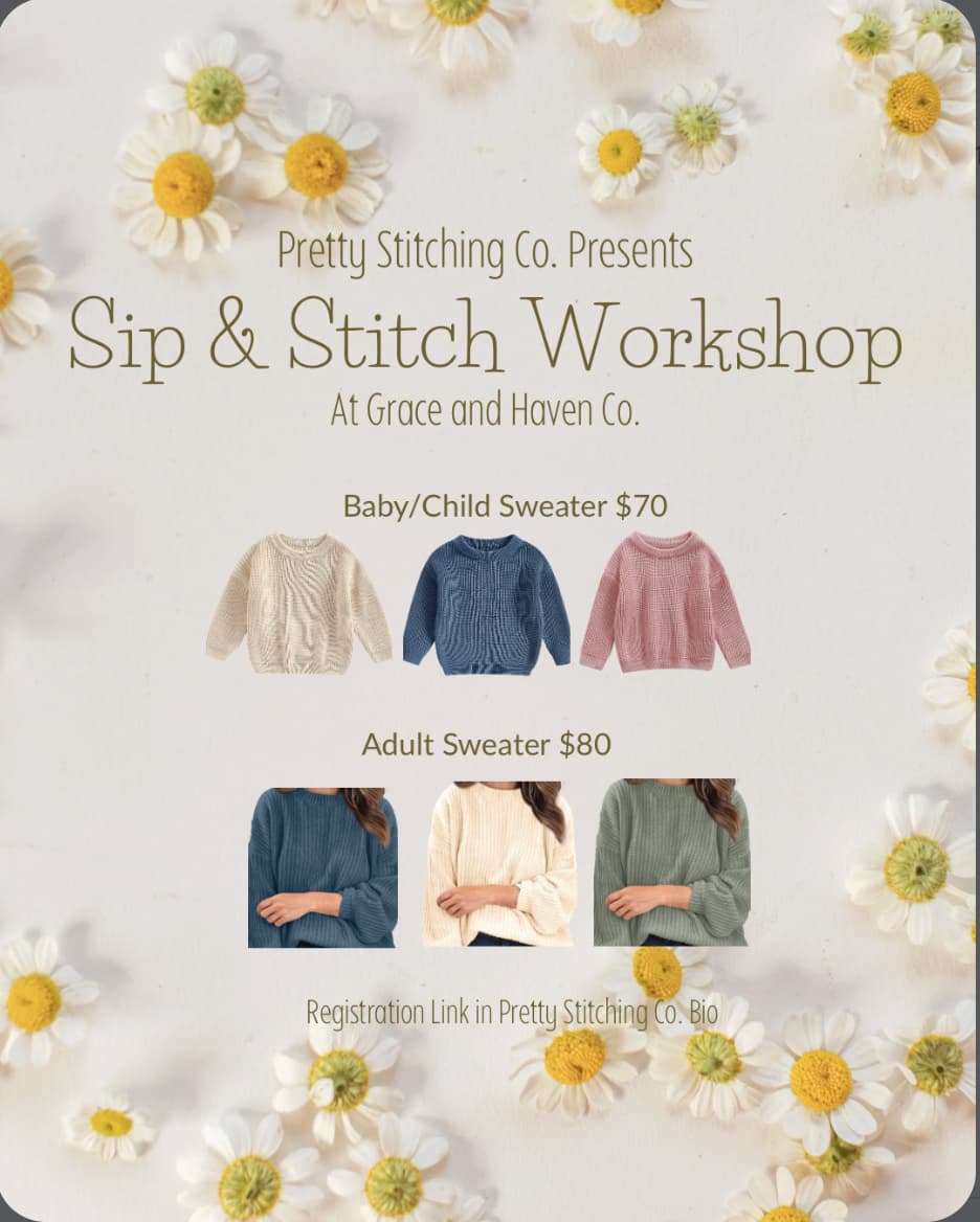 Overview of baby/child and adult sweater options and cost for our Sip & Stitch Workshop with Pretty Stitching Co. April 8, 2026 at 5:30 pm at Grace & Haven in Essex, CT
