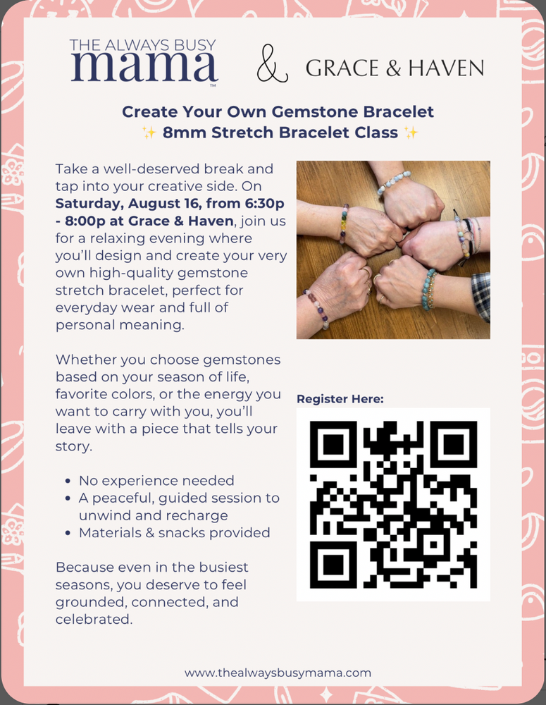 Flyer for the Gemstone Bracelet Workshop hosted by Grace & Haven and The Always Busy Mama on August 16 in Essex, CT, with details on time, location, and class benefits, including a photo of women’s hands wearing handmade gemstone stretch bracelets.