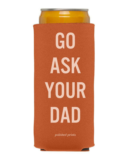 Ask Dad - Funny Printed Can Drink Koozie - Grace & Haven